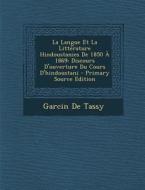 La Langue Et La Litterature Hindoustanies de 1850 a 1869: Discours D'Ouverture Du Cours D'Hindoustani di Garcin De Tassy edito da Nabu Press