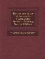 Notice Sur La Vie Et Les Ecrits D'Alexandre Yersin di Theodore Gill, Henri De Saussure edito da Nabu Press