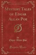 Mystery Tales Of Edgar Allan Poe (classic Reprint) di Edgar Allan Poe edito da Forgotten Books