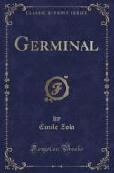 Germinal (classic Reprint) di ï¿½mile Zola edito da Forgotten Books