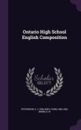 Ontario High School English Composition di O J 1869-1950 Stevenson, H W Irwin edito da Palala Press