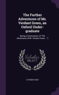The Further Adventures Of Mr. Verdant Green, An Oxford Under-graduate di Cuthbert Bede edito da Palala Press