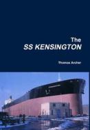 The SS KENSINGTON di Thomas Archer edito da Lulu.com