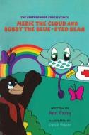 Medic The Cloud And Bobby The Blue-Eyed Bear di Ann Ferry edito da Austin Macauley Publishers