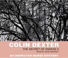 The Secret Of Annexe Three di Colin Dexter edito da Pan Macmillan