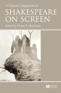 Concise Companion Shakespeare on Screen di Henderson edito da John Wiley & Sons