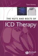 The Nuts and Bolts of ICD Therapy di Tom Kenny edito da John Wiley and Sons Ltd