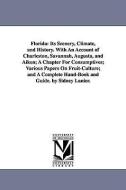 Florida: Its Scenery, Climate, and History. with an Account of Charleston, Savannah, Augusta, and Aiken; A Chapter for C di Sidney Lanier edito da UNIV OF MICHIGAN PR