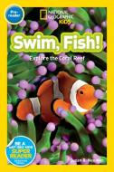 Swim, Fish!: Explore the Coral Reef di Susan B. Neuman edito da NATL GEOGRAPHIC SOC