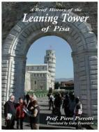 A Brief History of the Leaning Tower of Pisa di Piero Pierotti edito da FIVE METER LEAN PUB