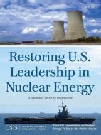 RESTORING US LEADERSHIP NUCLEAPB di The CSIS Commission on Nuclear Energy Policy in the United States edito da Rowman and Littlefield