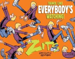 Dance Like Everybody's Watching!: A Zits Treasury di Jerry Scott, Jim Borgman edito da ANDREWS & MCMEEL