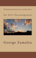 The Dysfunctional Seeds of Love, and Other Poems: For Eve's Encouragement di George Zamalea edito da Createspace