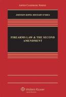 Firearms Law and the Second Amendment: Regulation, Rights, and Policy di Nicholas J. Johnson, David B. Kopel, George A. Mocsary edito da Aspen Publishers