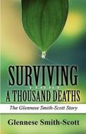 Surviving A Thousand Deaths di Glennese Smith-Scott edito da America Star Books