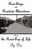Rest-stops And Roadside Attractions Along The Road-trip Of Life di Doc edito da America Star Books