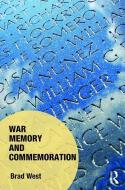 War Memory and Commemoration di Brad West edito da Taylor & Francis Ltd
