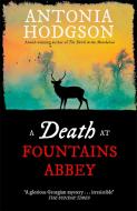 A Death at Fountains Abbey di Antonia Hodgson edito da Hodder & Stoughton