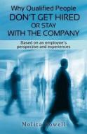 Why Qualified People Don't Get Hired or Stay with the Company: Based on an Employee's Perspective and Experiences di Molita Powell edito da Createspace