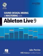 Sound Design, Mixing And Mastering With Ableton Live 9 di Jake Perrine edito da Hal Leonard Corporation