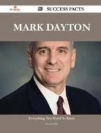 Mark Dayton 59 Success Facts - Everything You Need to Know about Mark Dayton di Donald Miles edito da Emereo Publishing