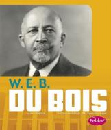 W. E. B. Du Bois di Jeni Wittrock edito da CAPSTONE PR