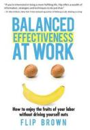 Balanced Effectiveness At Work di Flip Brown edito da Iuniverse