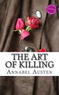 The Art of Killing: The First Julie Lane Murder Mystery di Annabel Austen edito da Createspace
