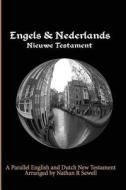 Parallel English and Dutch New Testament: Engels & Nederlands Nieuwe Testament di Nathan R. Sewell edito da Createspace