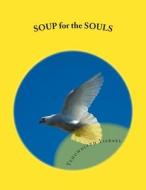 Soup for the Souls di MS Yehuwdiyth Yehowshabath Yisrael edito da Createspace