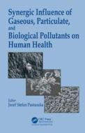 Synergic Influence of Gaseous, Particulate, and Biological Pollutants on Human Health di Jozef S. Pastuszka edito da CRC Press