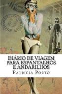 Diario de Viagem Para Epantalhos E Andarilhos: Notas de Sobrevivencia di Patricia De Cassia Pereira Porto edito da Createspace
