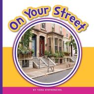 On Your Street di Tora Stephenchel edito da CHILDS WORLD