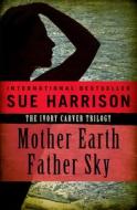 Mother Earth, Father Sky di Sue Harrison edito da Open Road Media
