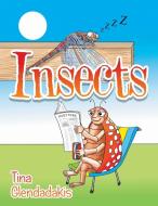 Insects di Tina Glendadakis edito da Xlibris