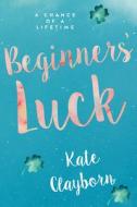 Beginner's Luck di Kate Clayborn edito da Kensington Publishing