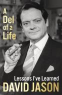 A del of a Life: Lessons I've Learned di David Jason edito da CENTURY