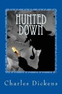 Hunted Down di Charles Dickens edito da Createspace Independent Publishing Platform
