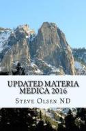Updated Materia Medica 2016 di Dr Steve Olsen Nd edito da Createspace Independent Publishing Platform