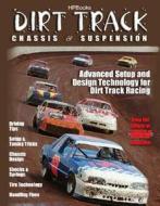 Dirt Track Chassis & Suspension: Advanced Setup and Design Technology for Dirt Track Racing di The Editor of Circle Track Magazine edito da H P BOOKS