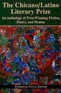 The Chicano/Latino Literary Prize: An Anthology of Prize-Winning Fiction, Poetry, and Drama edito da ARTE PUBLICO PR