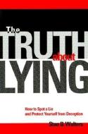 The Truth about Lying: How to Spot a Lie and Protect Yourself from Deception di Stan Walters edito da SOURCEBOOKS INC