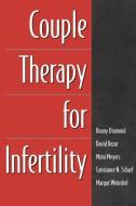 Couple Therapy for Infertility di Ronny Diamond, Mimi Meyers, David Kezur, Constance N. Scharf, Margot Weinshel edito da Guilford Publications