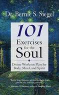 101 Exercises For The Soul di Bernie S. Siegel edito da New World Library