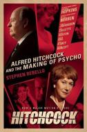 Alfred Hitchcock and the Making of Psycho di Stephen Rebello edito da SOFT SKULL PR