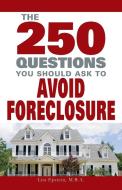 The 250 Questions You Should Ask to Avoid Foreclosure di Lita Epstein edito da Adams Media