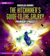 The Hitchhiker's Guide to the Galaxy: Primary Phase di Douglas Adams edito da BBC Audiobooks