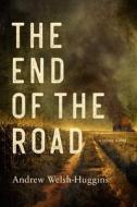 The End of the Road di Andrew Welsh-Huggins edito da MYSTERIOUS PR
