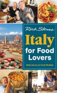 Rick Steves Italy for Food Lovers di Rick Steves, Fred Plotkin edito da AVALON TRAVEL PUBL