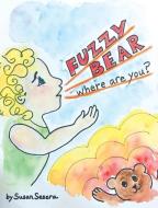 Fuzzy Bear: Where Are You? di Susan Sesera edito da COVENANT BOOKS